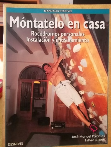 Portada del libro de MONTATELO EN CASA. ROCODROMOS PERSONALES. INSTALACION Y ENTRENAMIENTO.