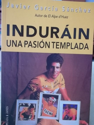 Portada del libro de INDURAIN UNA PASION TEMPLADA